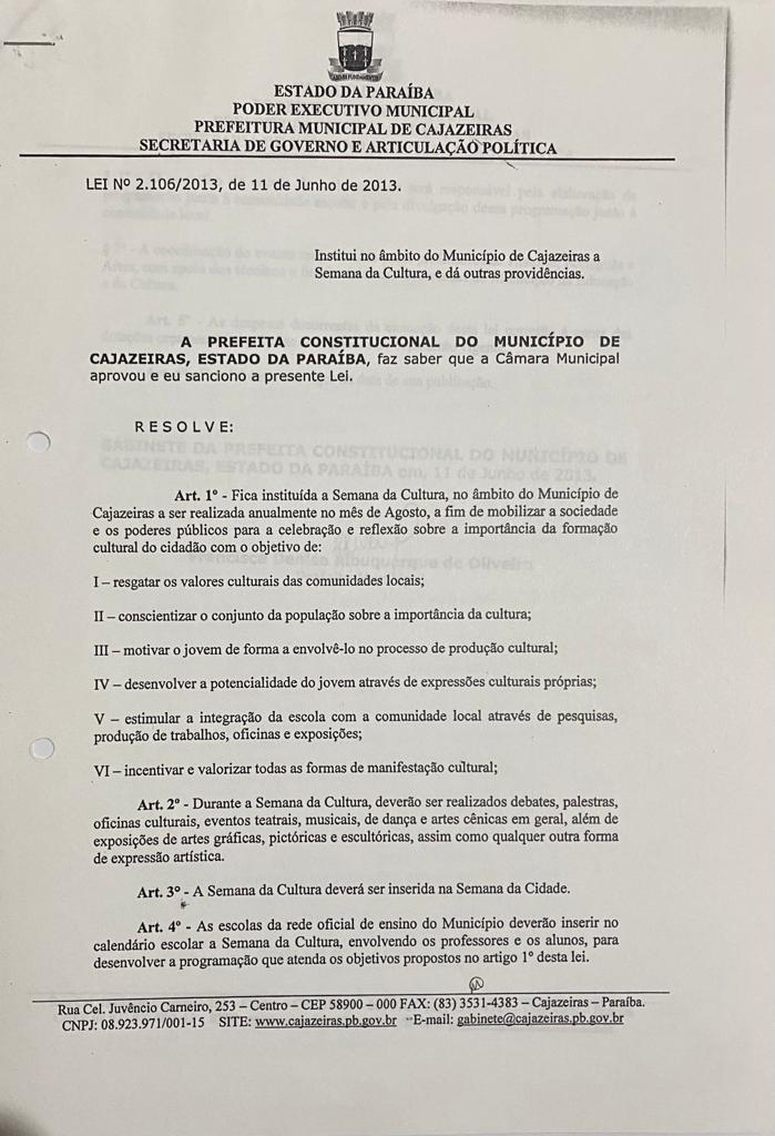 A semana da Cultura foi instituida no Município de Cajazeiras a ser realizada anualmente no mês de agosto.